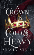 A Crown This Cold and Heavy (Kingdom of Lies #3)