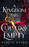 A Kingdom This Cursed and Empty (Kingdom of Lies #2)