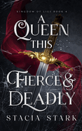 A Queen This Fierce and Deadly (Kingdom of Lies #4)